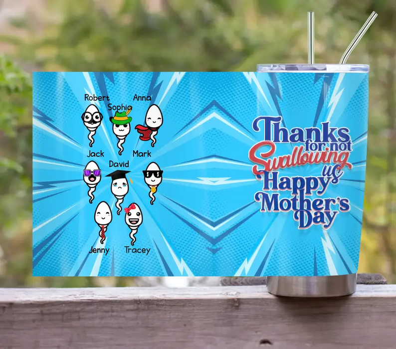 Personalized Sperms Tumbler - Up to 8 Sperms - Gift Idea For Mother's Day - Thanks For Not Swallowing Us