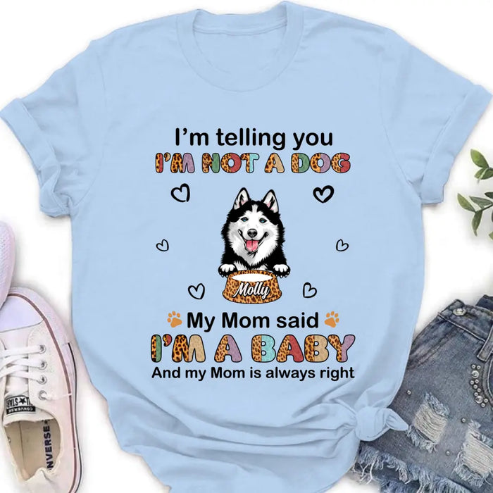 Personalized Pet Mom/Dad Shirt/Hoodie - Gift Idea For Dog/Cat Lover/ Mother's Day/Father's Day - Up to 4 Pets - I'm A Baby