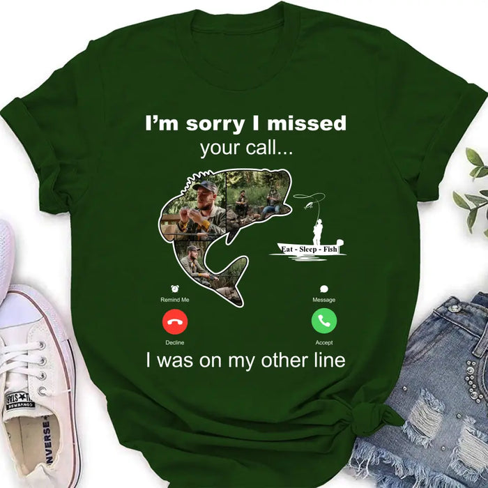 Personalized Fishing T-shirt/Hoodie - Gift Idea For Fishing Lover/Father's Day - I'm Sorry I Missed Your Call I Was On My Other Line