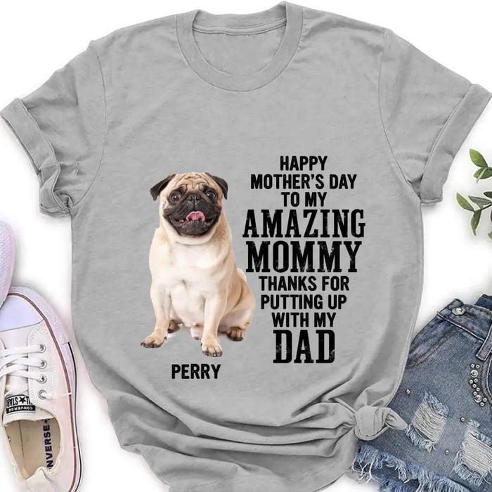 Personalized Dog Mom T-Shirt/Long Sleeve/Sweatshirt/Hoodie - Upload Photo - Mother's Day Gift Idea For Dog Lover - Happy Mother's Day To My Amazing Mommy