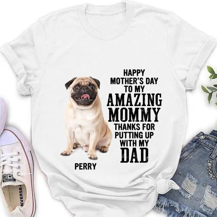 Personalized Dog Mom T-Shirt/Long Sleeve/Sweatshirt/Hoodie - Upload Photo - Mother's Day Gift Idea For Dog Lover - Happy Mother's Day To My Amazing Mommy