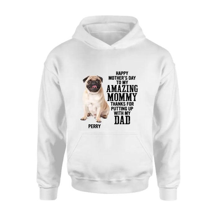 Personalized Dog Mom T-Shirt/Long Sleeve/Sweatshirt/Hoodie - Upload Photo - Mother's Day Gift Idea For Dog Lover - Happy Mother's Day To My Amazing Mommy