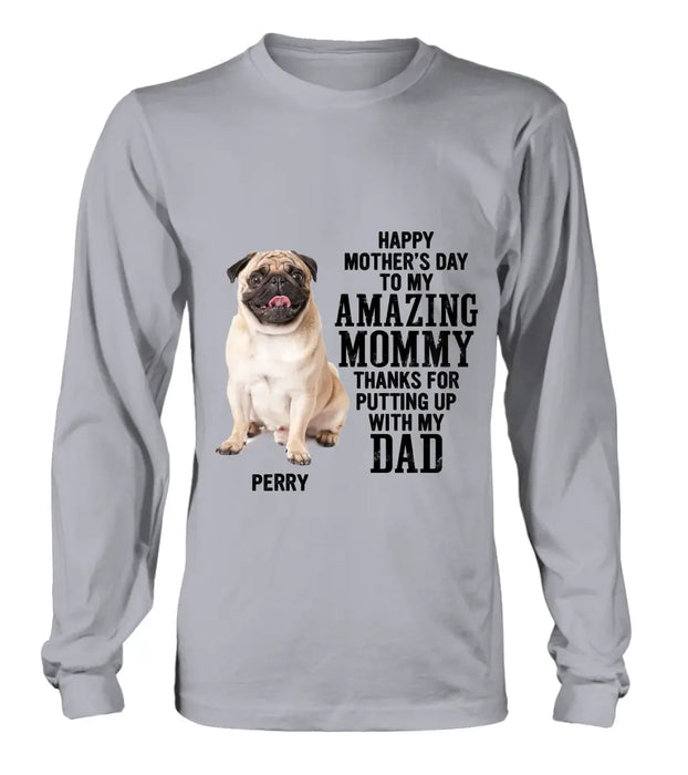 Personalized Dog Mom T-Shirt/Long Sleeve/Sweatshirt/Hoodie - Upload Photo - Mother's Day Gift Idea For Dog Lover - Happy Mother's Day To My Amazing Mommy