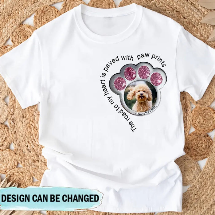 Personalized Memorial Dog Shirt/Hoodie - Upload Photo - Gift Idea For Dog Lover/Mother's Day/Father's Day - The Road To My Heart Is Paved With Paw Prints