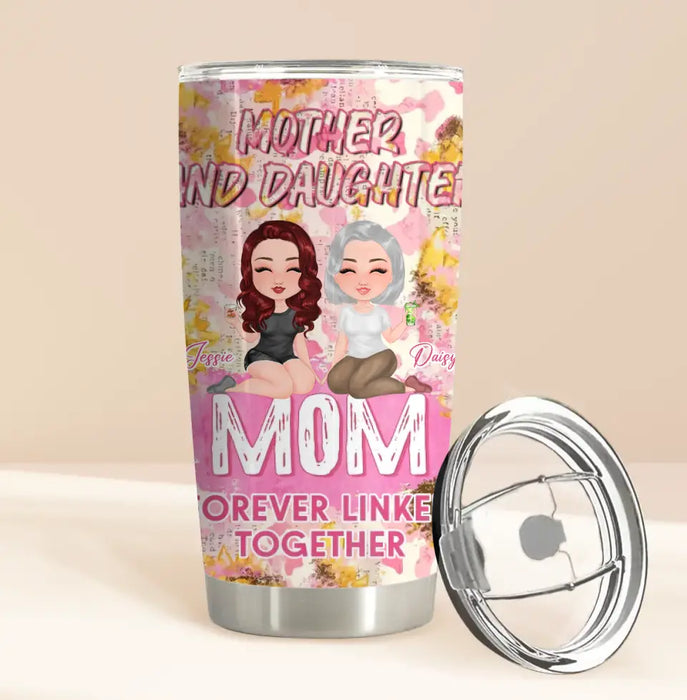 Personalized Mom Tumbler - Up to 4 Women - Mother's Day Gift Idea for Mom - Mother And Daughter Forever Linked Together