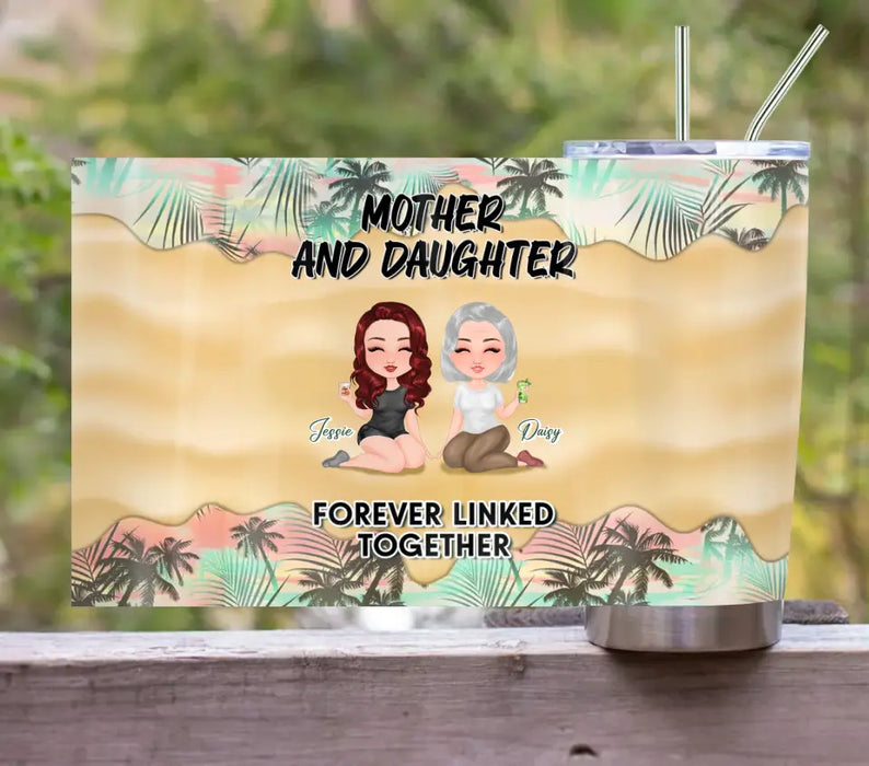 Personalized Mom Tumbler - Up to 4 Women - Mother's Day Gift Idea for Mom - Mother And Daughter Forever Linked Together