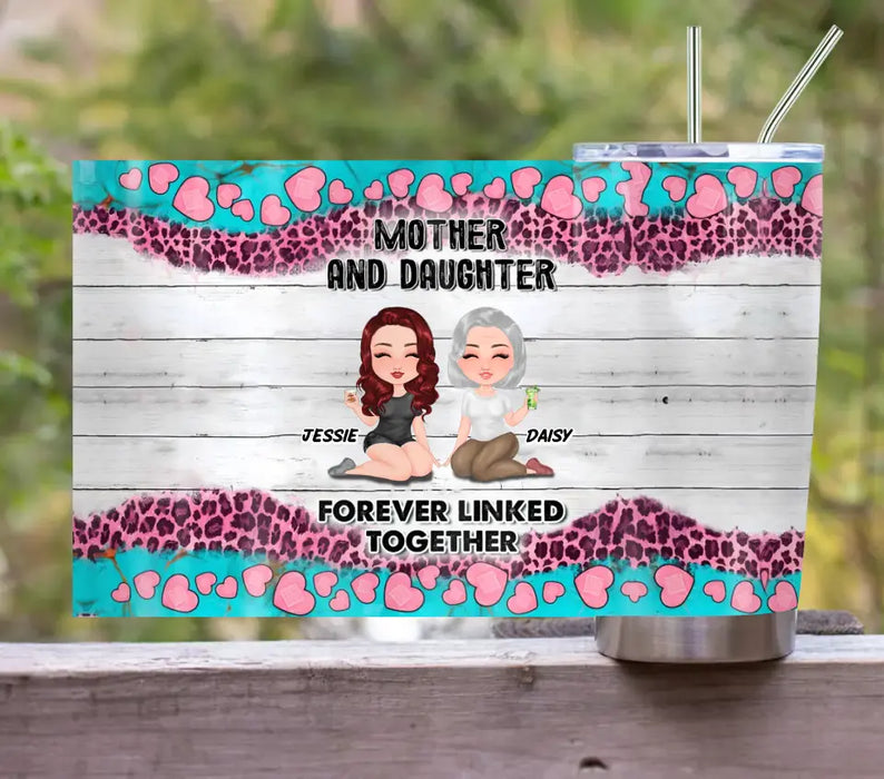Personalized Mom Tumbler - Up to 4 Women - Mother's Day Gift Idea for Mom - Mother And Daughter Forever Linked Together