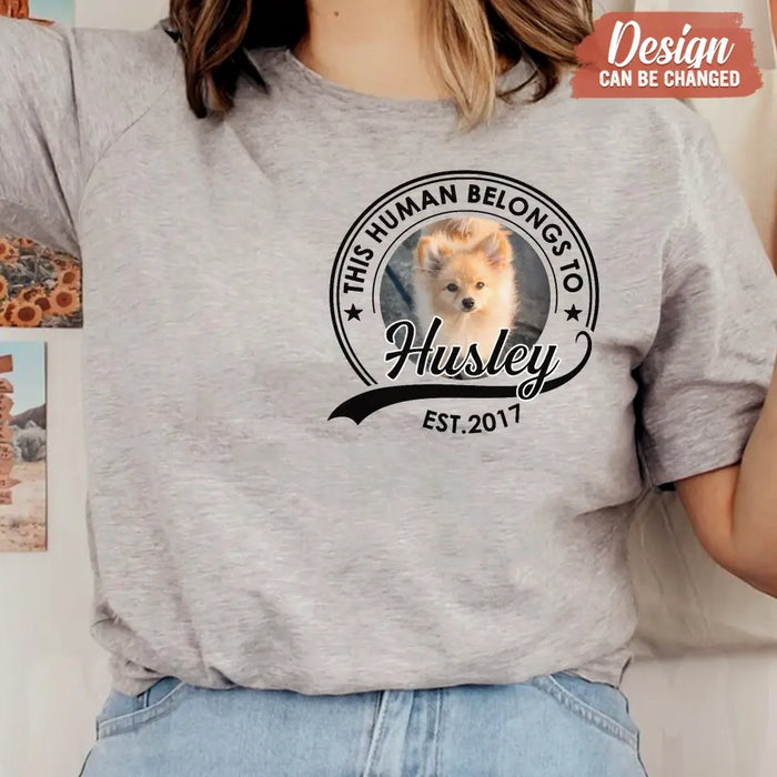 Personalized Dog Shirt/Hoodie - Upload Photo - Gift Idea For Dog Lover/Mother's Day/Father's Day - This Human Belongs To