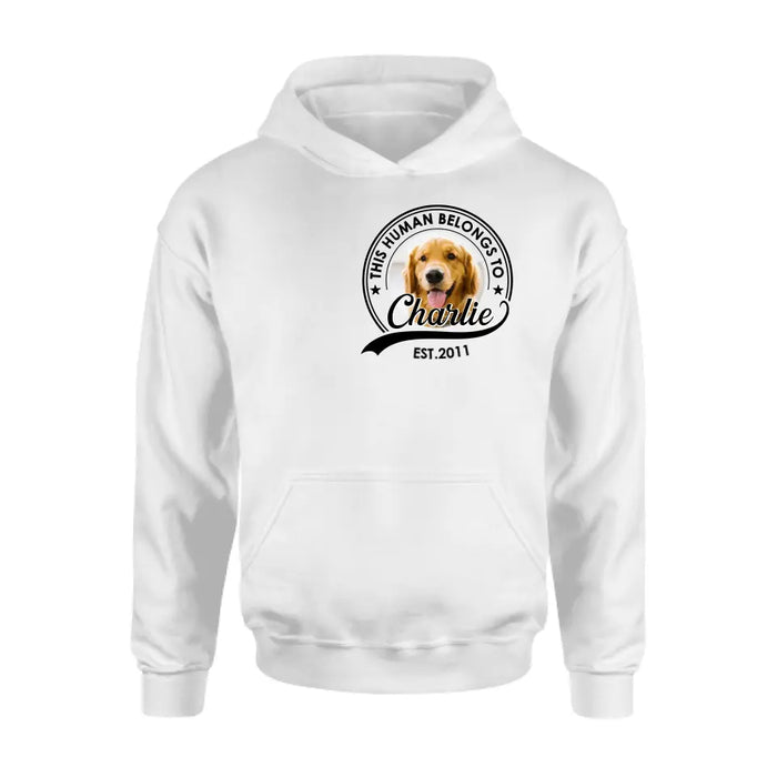 Personalized Dog Shirt/Hoodie - Upload Photo - Gift Idea For Dog Lover/Mother's Day/Father's Day - This Human Belongs To