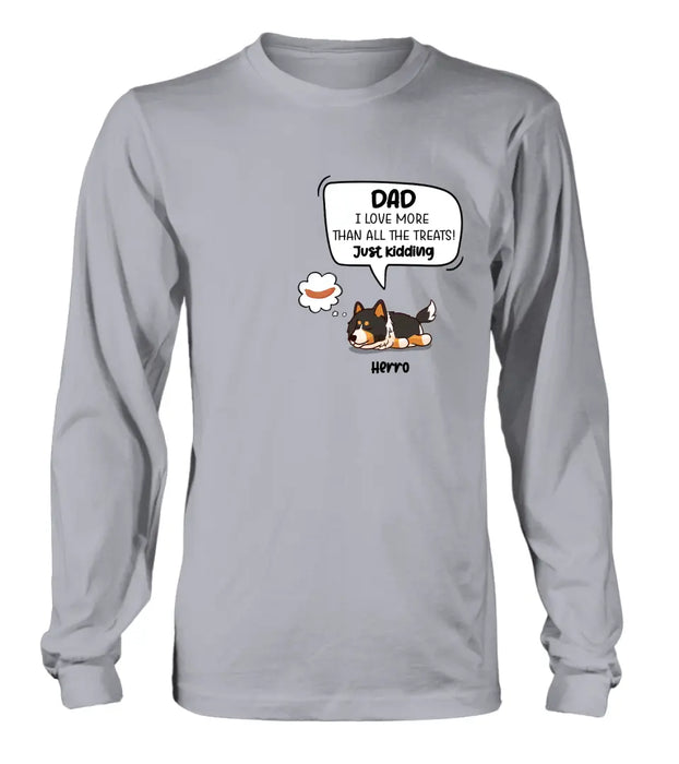 Personalized Dog Shirt/Hoodie - Gift Idea For Dog Lover/Mother's Day/Father's Day - Dad I Love More Than All The Treats! Just Kidding