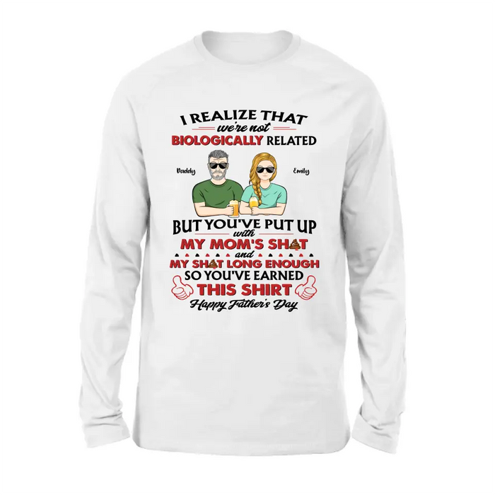 Personalized Step Dad Shirt - Dad with up to 5 Children - Father's Day Gift Idea for Step Dad - I Realize That We're Not Biologically Related