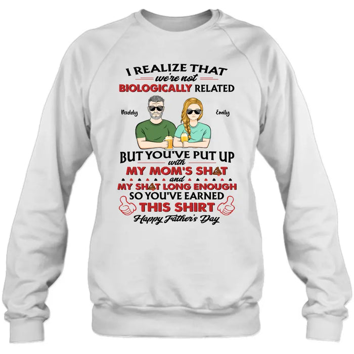 Personalized Step Dad Shirt - Dad with up to 5 Children - Father's Day Gift Idea for Step Dad - I Realize That We're Not Biologically Related