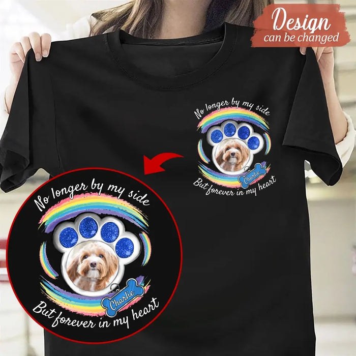 Personalized Memorial Pet Photo Shirt/Hoodie - Upload Photo - Gift Idea For Cat/Dog Lover/Mother's Day/Father's Day - No Longer By My Side But Forever In My Heart