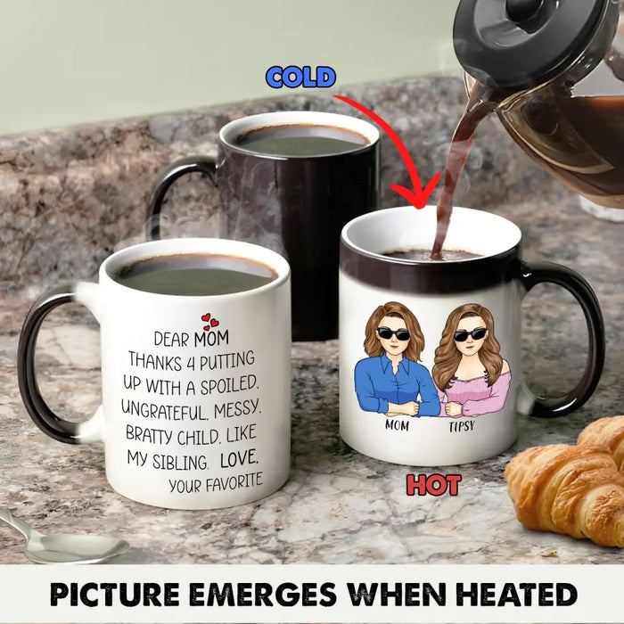 Personalized Mom Color Changing Coffee Mug - Gift Idea From Daughter To Mom/Mother's Day - Dear Mom, Thanks 4 Putting Up With A Spoiled Child