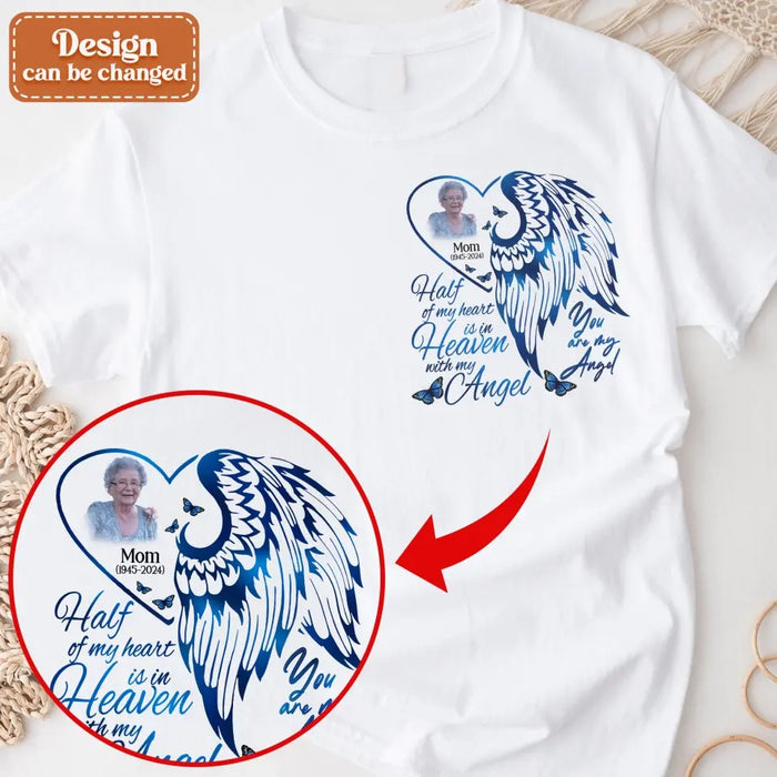 Personalized Memorial Photo Shirt/Hoodie - Memorial Gift Idea For Family/Mother's Day/Father's Day - Half Of My Heart Is In Heaven With My Angel