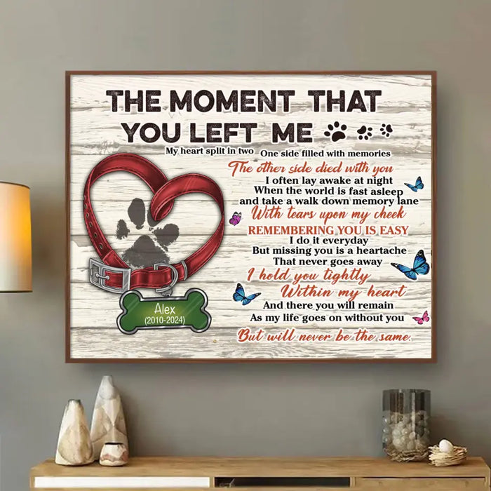 Personalized Memorial Pet Pawprint Poster - Memorial Gift Idea For Dog/Cat Lover - The Moment That You Left Me