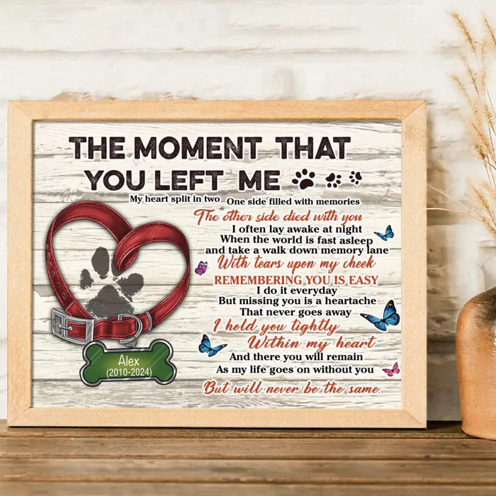 Personalized Memorial Pet Pawprint Poster - Memorial Gift Idea For Dog/Cat Lover - The Moment That You Left Me