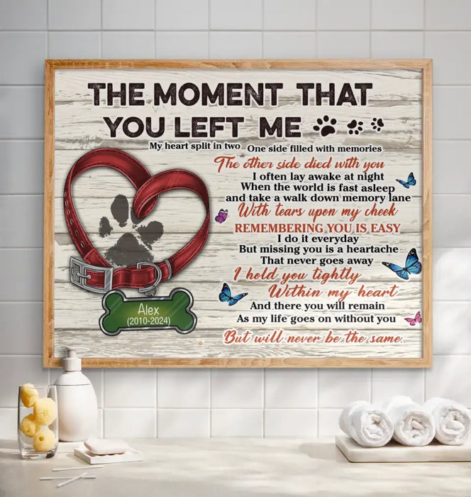 Personalized Memorial Pet Pawprint Poster - Memorial Gift Idea For Dog/Cat Lover - The Moment That You Left Me