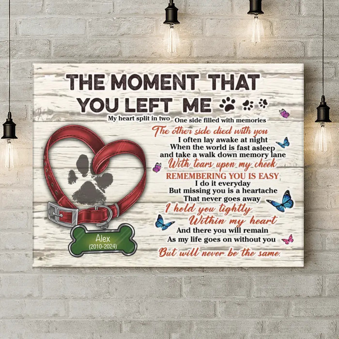 Personalized Memorial Pet Pawprint Canvas  - Memorial Gift Idea For Dog/Cat Lover - The Moment That You Left Me