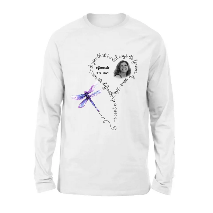 Personalized Memorial Photo Shirt/Hoodie - Memorial Gift Idea for Mother's Day/Father's Day - I Sent A Dragonfly To Remind You That I Am Always & Forever By Your Side