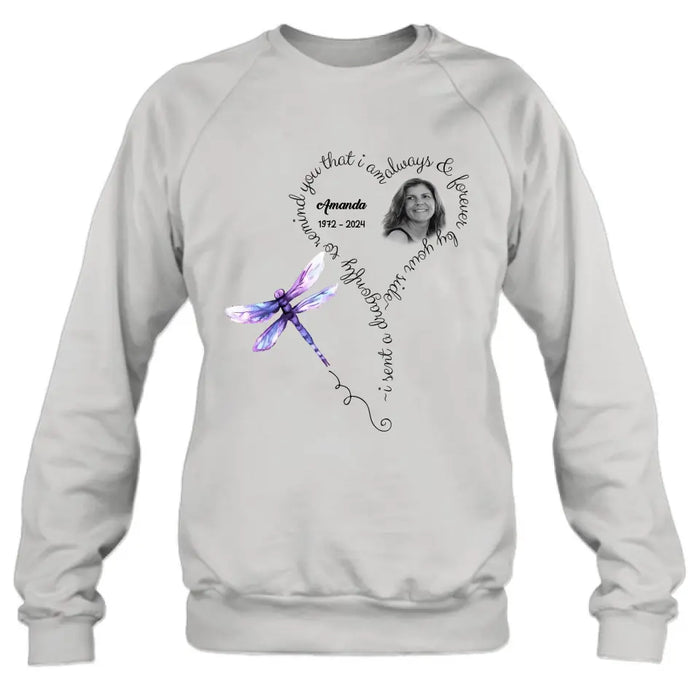 Personalized Memorial Photo Shirt/Hoodie - Memorial Gift Idea for Mother's Day/Father's Day - I Sent A Dragonfly To Remind You That I Am Always & Forever By Your Side