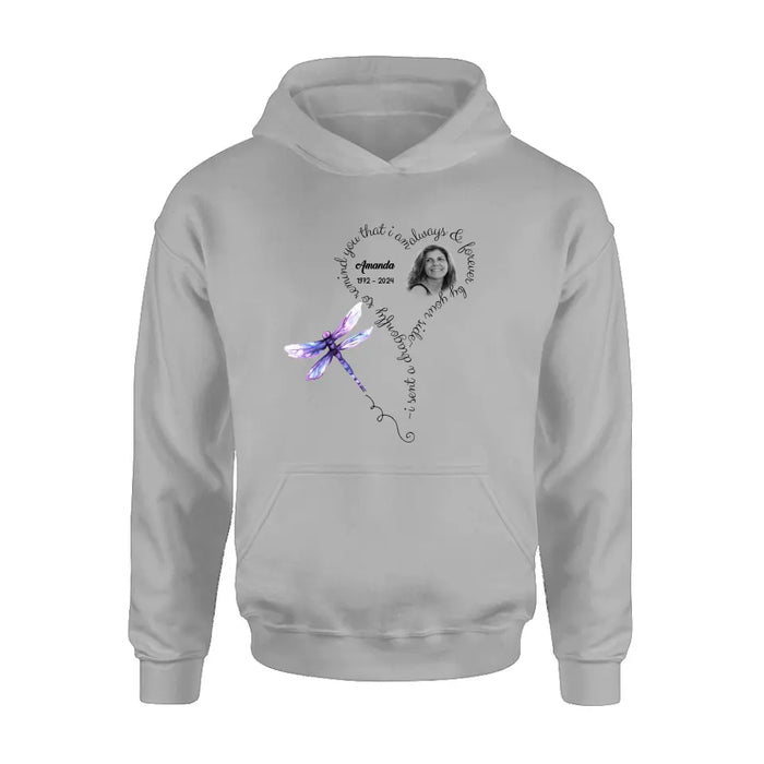 Personalized Memorial Photo Shirt/Hoodie - Memorial Gift Idea for Mother's Day/Father's Day - I Sent A Dragonfly To Remind You That I Am Always & Forever By Your Side