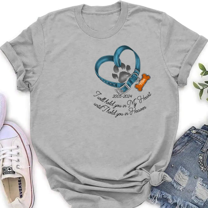 Personalized Dog T-shirt/Hoodie - Gift Idea For Dog Lover/Mother's Day/Father's Day - I Will Hold You In My Heart Until I Hold You In Heaven