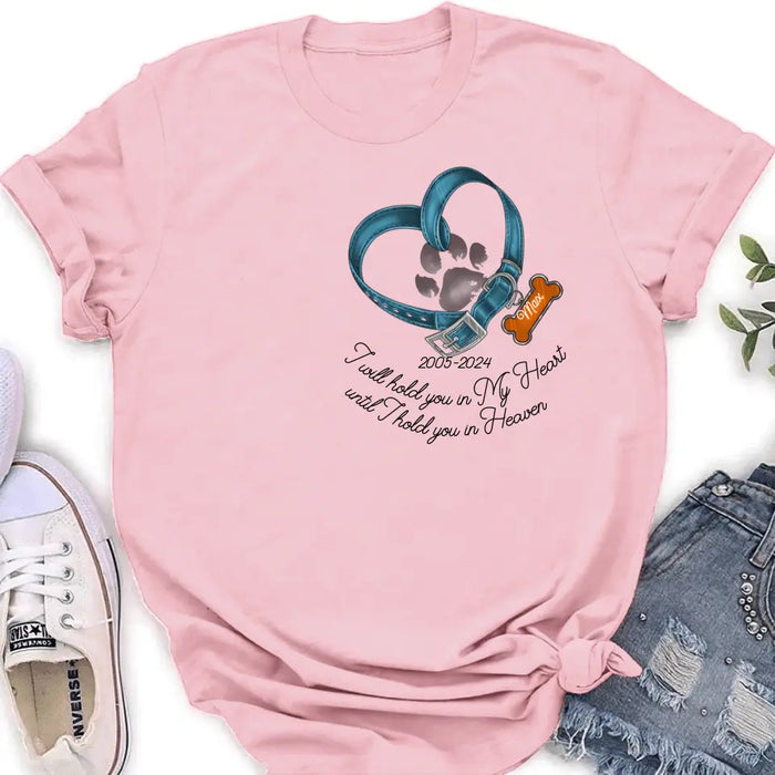Personalized Dog T-shirt/Hoodie - Gift Idea For Dog Lover/Mother's Day/Father's Day - I Will Hold You In My Heart Until I Hold You In Heaven