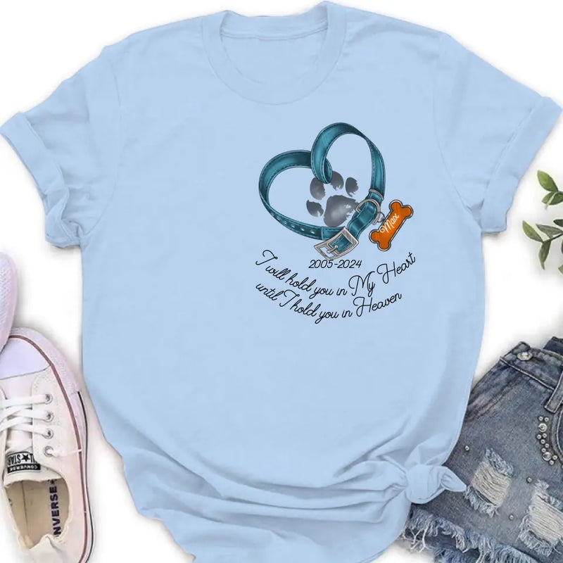 Personalized Dog T-shirt/Hoodie - Gift Idea For Dog Lover/Mother's Day/Father's Day - I Will Hold You In My Heart Until I Hold You In Heaven