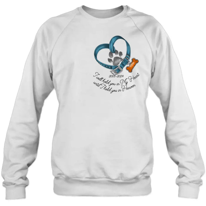 Personalized Dog T-shirt/Hoodie - Gift Idea For Dog Lover/Mother's Day/Father's Day - I Will Hold You In My Heart Until I Hold You In Heaven