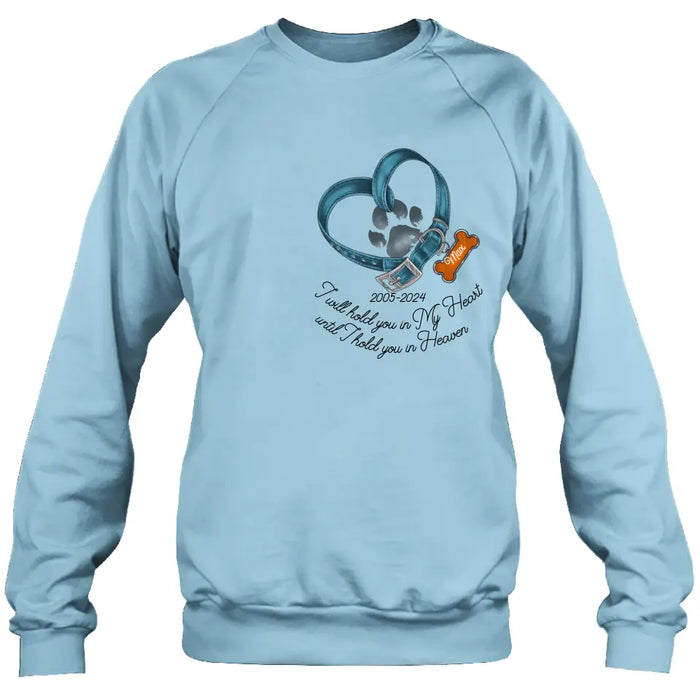 Personalized Dog T-shirt/Hoodie - Gift Idea For Dog Lover/Mother's Day/Father's Day - I Will Hold You In My Heart Until I Hold You In Heaven