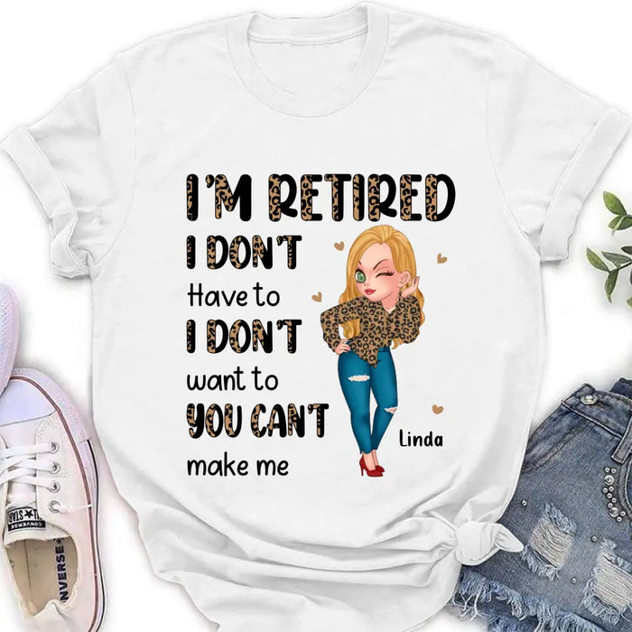 Personalized Grandma T-shirt/Hoodie - Gift Idea For Grandma/Mother's Day - I'm Retired I Don't Have To I Don't Want To You Can't Make Me