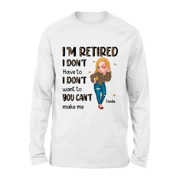 Personalized Grandma T-shirt/Hoodie - Gift Idea For Grandma/Mother's Day - I'm Retired I Don't Have To I Don't Want To You Can't Make Me