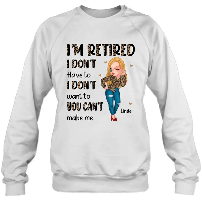 Personalized Grandma T-shirt/Hoodie - Gift Idea For Grandma/Mother's Day - I'm Retired I Don't Have To I Don't Want To You Can't Make Me