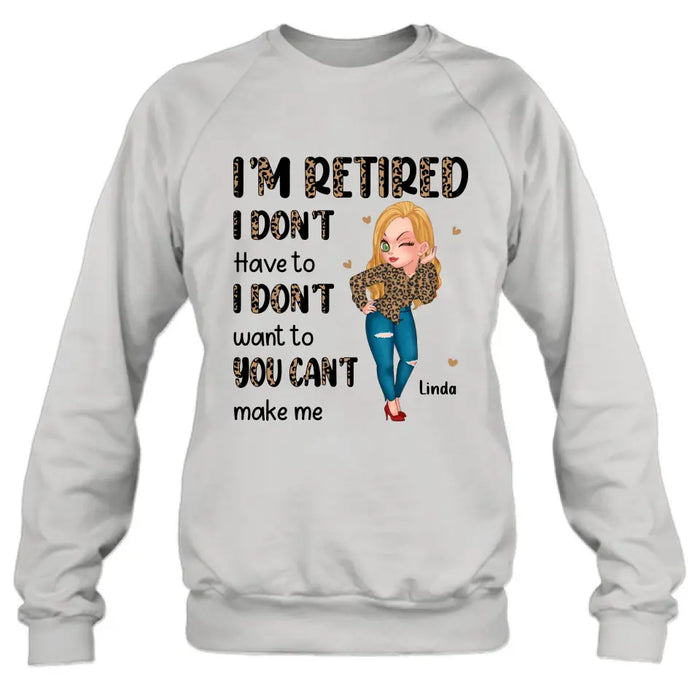 Personalized Grandma T-shirt/Hoodie - Gift Idea For Grandma/Mother's Day - I'm Retired I Don't Have To I Don't Want To You Can't Make Me