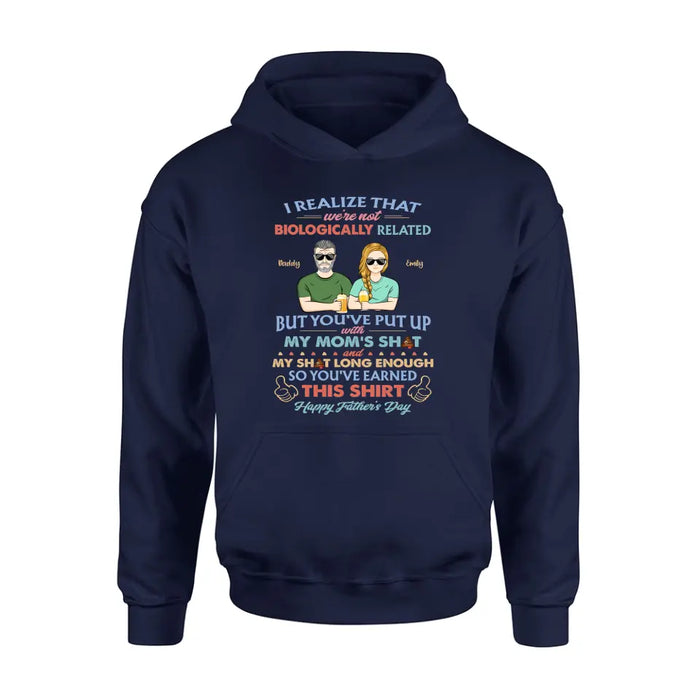 Personalized Step Dad Shirt/Hoodie - Dad With Up To 5 Children - Father's Day Gift Idea For Step Dad - I Realize That We're Not Biologically Related