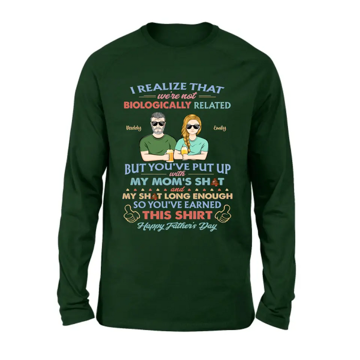 Personalized Step Dad Shirt/Hoodie - Dad With Up To 5 Children - Father's Day Gift Idea For Step Dad - I Realize That We're Not Biologically Related