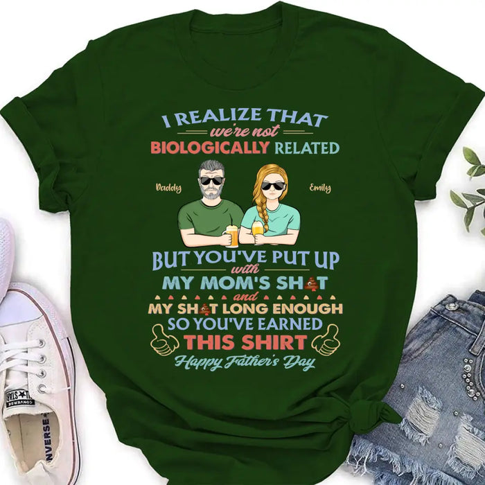 Personalized Step Dad Shirt/Hoodie - Dad With Up To 5 Children - Father's Day Gift Idea For Step Dad - I Realize That We're Not Biologically Related