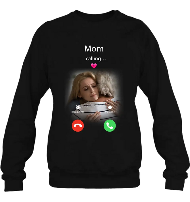 Personalized Memorial Mom Shirt/Hoodie - Upload Photo - Memorial Gift Idea For Mom/Dad - Mom Calling...