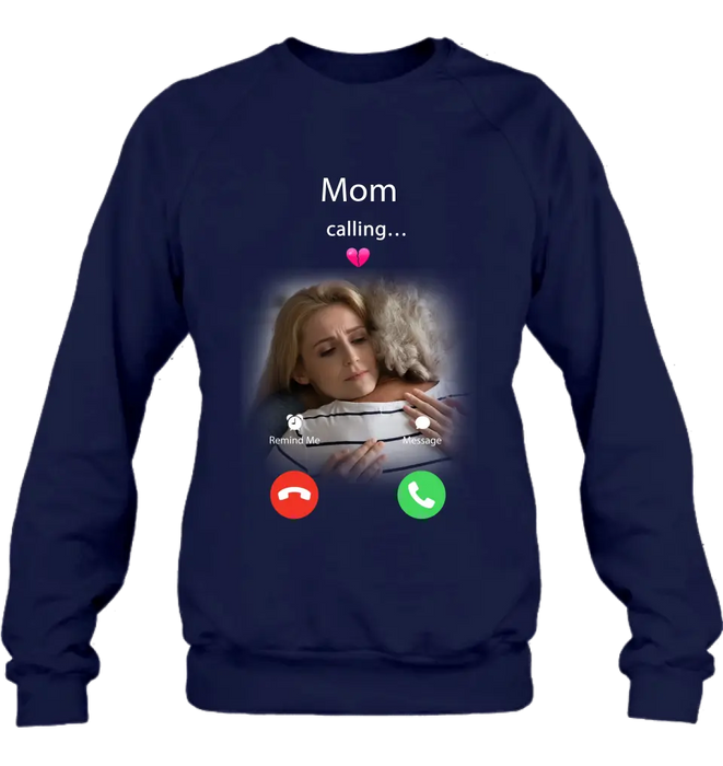 Personalized Memorial Mom Shirt/Hoodie - Upload Photo - Memorial Gift Idea For Mom/Dad - Mom Calling...