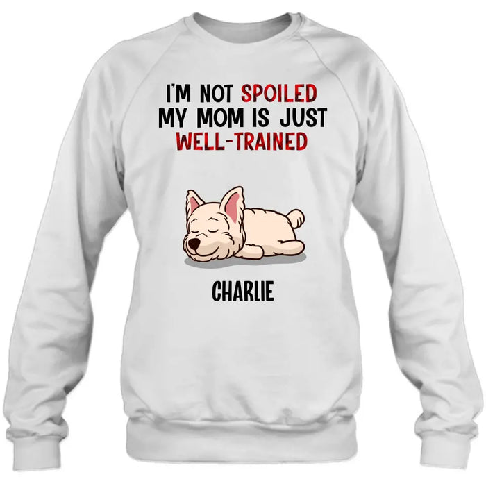 Personalized Pet Shirt/Hoodie - Up to 4 Dogs/Cats - Mother's Day/Father's Day Gift Idea for Dog/Cat Lovers - I'm Not Spoiled My Mom Is Just Well-Trained
