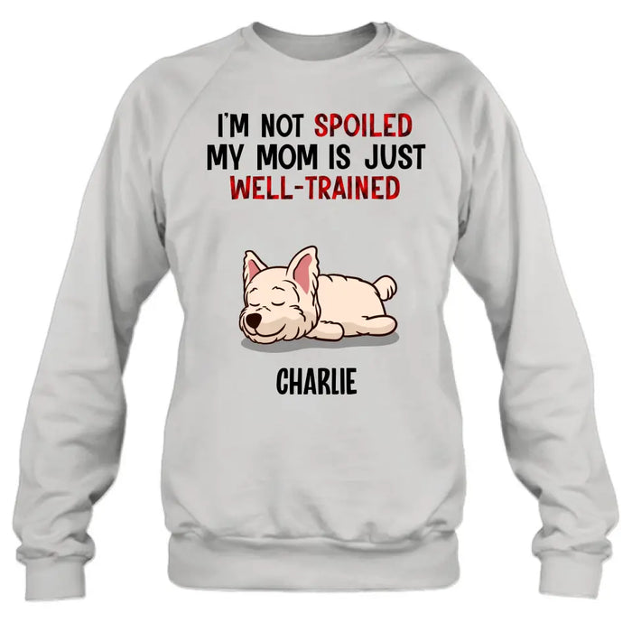 Personalized Pet Shirt/Hoodie - Up to 4 Dogs/Cats - Mother's Day/Father's Day Gift Idea for Dog/Cat Lovers - I'm Not Spoiled My Mom Is Just Well-Trained