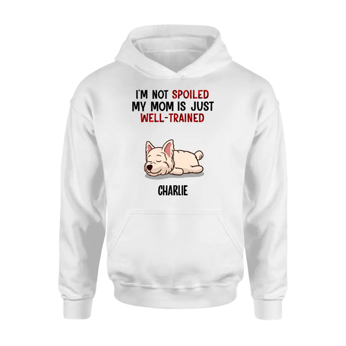 Personalized Pet Shirt/Hoodie - Up to 4 Dogs/Cats - Mother's Day/Father's Day Gift Idea for Dog/Cat Lovers - I'm Not Spoiled My Mom Is Just Well-Trained