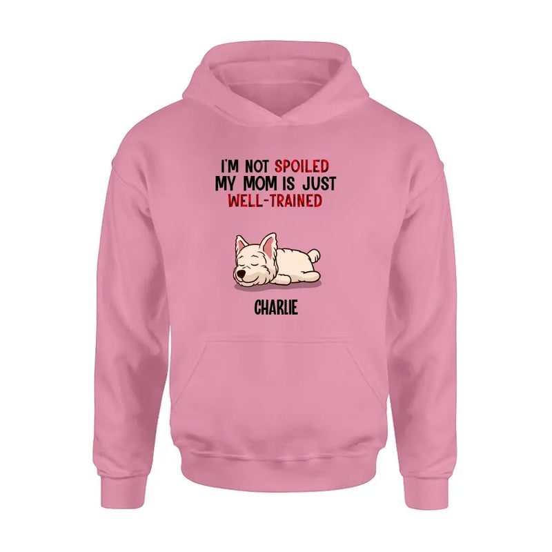 Personalized Pet Shirt/Hoodie - Up to 4 Dogs/Cats - Mother's Day/Father's Day Gift Idea for Dog/Cat Lovers - I'm Not Spoiled My Mom Is Just Well-Trained
