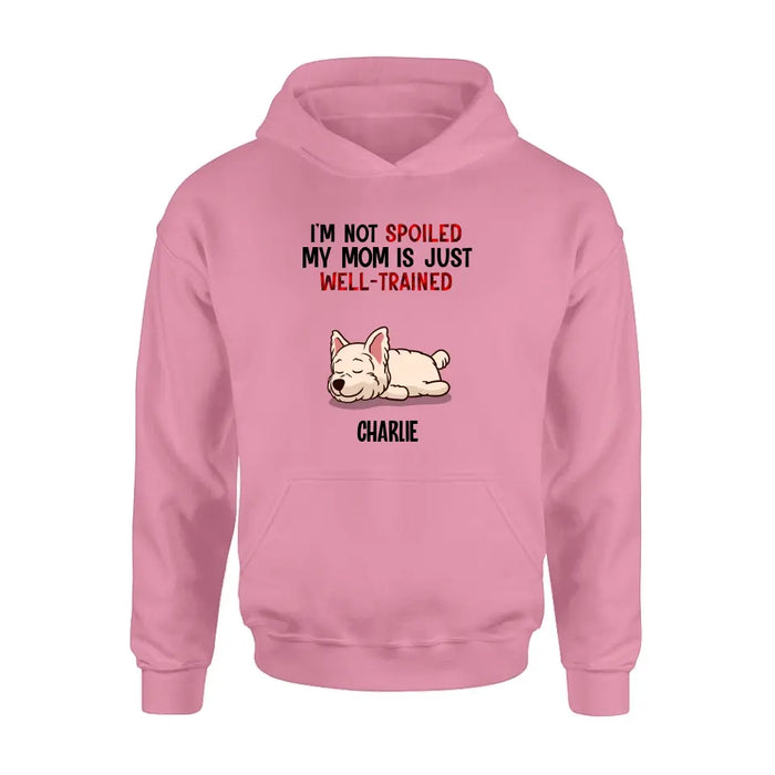 Personalized Pet Shirt/Hoodie - Up to 4 Dogs/Cats - Mother's Day/Father's Day Gift Idea for Dog/Cat Lovers - I'm Not Spoiled My Mom Is Just Well-Trained