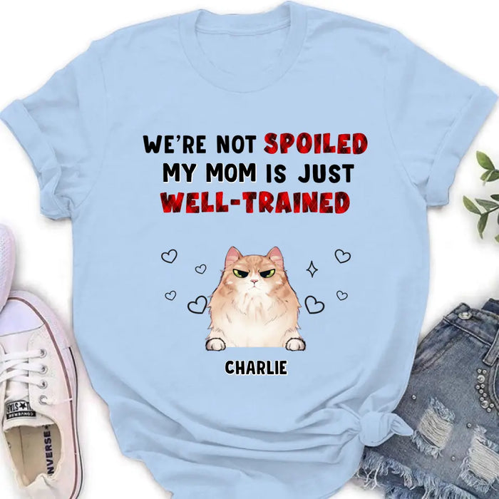 Personalized Pet Mom/Dad Shirt/Hoodie - Gift Idea For Dog/Cat Lover/ Mother's Day/Father's Day - Up to 3 Pets - I'm Not Spoiled My Mom Is Just Well-trained