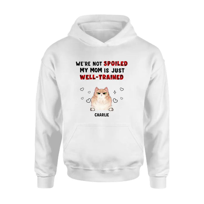 Personalized Pet Mom/Dad Shirt/Hoodie - Gift Idea For Dog/Cat Lover/ Mother's Day/Father's Day - Up to 3 Pets - I'm Not Spoiled My Mom Is Just Well-trained