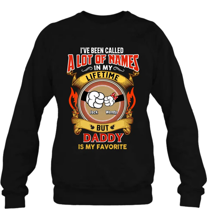 Personalized Dad T-shirt/Hoodie - Dad with up to 4 Kids - Father's Day Gift Idea - I've Been Called A Lot Of Names In My Lifetime