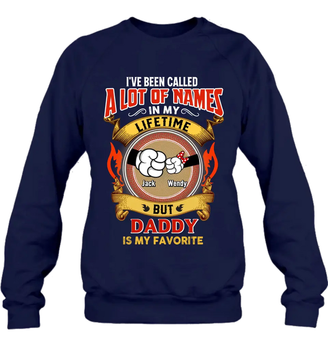 Personalized Dad T-shirt/Hoodie - Dad with up to 4 Kids - Father's Day Gift Idea - I've Been Called A Lot Of Names In My Lifetime
