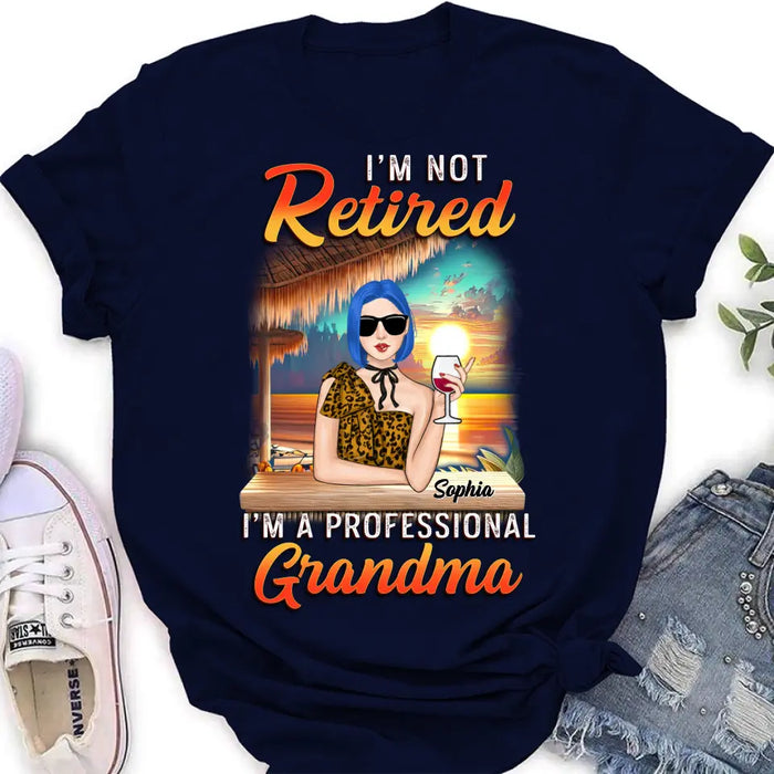 Personalized Grandma Shirt/Hoodie - Mother's Day Gift Idea For Grandma - I'm Not Retired I'm A Professional Grandma